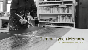 A Retrospective - Artwork by Gemma Lynch-Memory created between 2000 and 2010 